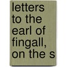 Letters To The Earl Of Fingall, On The S by William Conyngham Plunket Plunkett