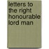 Letters To The Right Honourable Lord Man