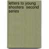 Letters To Young Shooters  Second Series by Sir Ralph Payne Gallwey