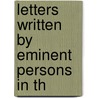 Letters Written By Eminent Persons In Th door Onbekend