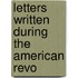 Letters Written During The American Revo
