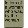 Letters of a Woman Who Was, by the Woman door Helen Field Robertson