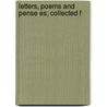 Letters, Poems And Pense Es; Collected F door Onbekend
