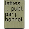 Lettres ... Publ. Par J. Bonnet door Jules Bonnet