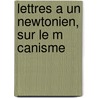 Lettres A Un Newtonien, Sur Le M Canisme door Onbekend