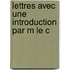 Lettres Avec Une Introduction Par M Le C