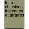 Lettres Chinoises, Indiennes Et Tartares by Voltaire