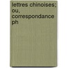 Lettres Chinoises; Ou, Correspondance Ph by Jean-Baptiste Boyer De Argens