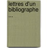 Lettres D'Un Bibliographe ... by John Patrick Auguste Madden