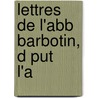 Lettres De L'Abb  Barbotin, D Put    L'a by Emmanuel Barbotin
