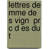 Lettres De Mme De S Vign  Pr C D Es Du T door Marie Rabutin-De S. Vign