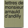 Lettres De Monsieur Arnauld D'Andilly door Arnauld D'Andilly