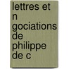 Lettres Et N Gociations De Philippe De C door Philippe De Commynes