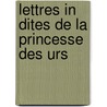 Lettres In Dites De La Princesse Des Urs door Anne-Marie Tr De La Ursins