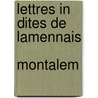 Lettres In Dites De Lamennais   Montalem by Fï¿½Licitï¿½ Robert De Lamennais