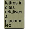 Lettres In Dites Relatives A Giacomo Leo door Nicolas Serban