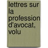 Lettres Sur La Profession D'Avocat, Volu by Dupin