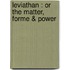 Leviathan : Or The Matter, Forme & Power
