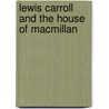 Lewis Carroll and the House of MacMillan by Unknown