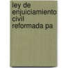 Ley De Enjuiciamiento Civil Reformada Pa door Puerto Rico