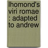 Lhomond's Viri Romae : Adapted To Andrew by E. A 1787 Andrews