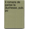 Li Romans De Parise La Duchesse, Pub. Po door Onbekend