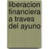 Liberacion Financiera a Traves del Ayuno
