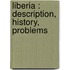 Liberia : Description, History, Problems
