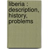 Liberia : Description, History, Problems by Jr. Frederick Starr