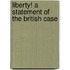 Liberty! A Statement Of The British Case