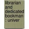 Librarian And Dedicated Bookman : Univer door William J 1914 Monihan