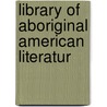 Library Of Aboriginal American Literatur door Horatio Hale