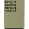 Library Of Southern Literature, Volume 3 door Anonymous Anonymous