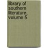 Library Of Southern Literature, Volume 5
