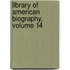 Library of American Biography, Volume 14