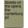 Libretto Of The Opera The Canterbury Pil door Reginald De Koven
