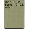 Libri 1, 21, 22: Books 1, 21, 22. With I door Livy Livy