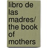 Libro de las madres/ The Book of Mothers by Laura Freixas
