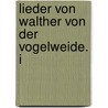 Lieder Von Walther Von Der Vogelweide. I by Walther