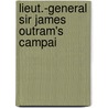 Lieut.-General Sir James Outram's Campai door Sir Sir Outram James