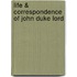 Life & Correspondence Of John Duke Lord