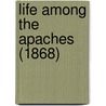 Life Among The Apaches (1868) door Onbekend