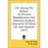 Life Among The Indians: Or Personal Remi by Unknown