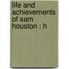 Life And Achievements Of Sam Houston : H door C. Edwards 1815-1890 Lester
