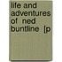 Life And Adventures Of  Ned Buntline  [P