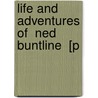 Life And Adventures Of  Ned Buntline  [P door Frederick Eugene Pond