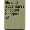 Life And Adventures Of Count Beugnot V2: door Onbekend