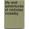Life And Adventures Of Nicholas Nickelby door 'Charles Dickens'
