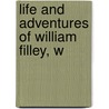 Life And Adventures Of William Filley, W door William Filley