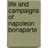 Life And Campaigns Of Napoleon Bonaparte